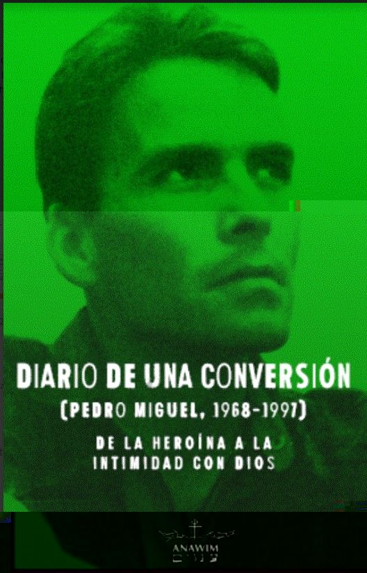 DIARIO DE UNA CONVERSION. PEDRO MIGUEL