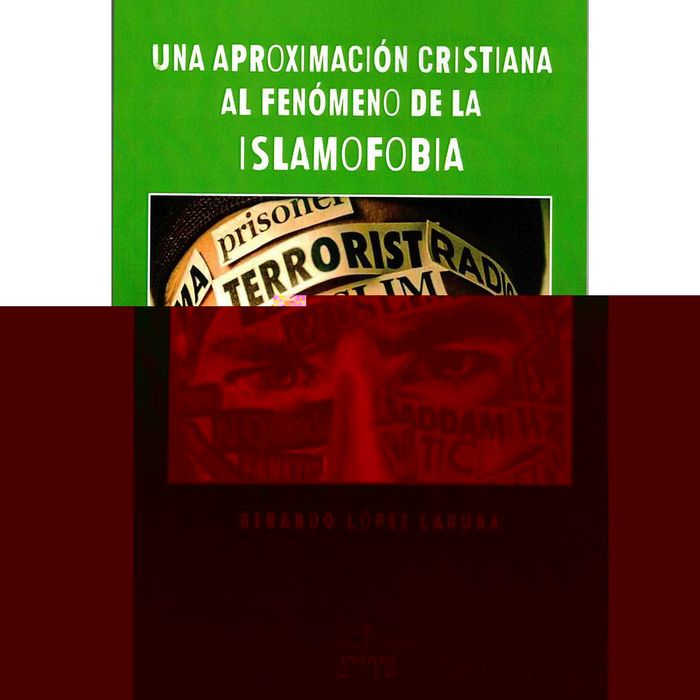 UNA APROXIMACION CRISTIANA AL FENOMENO DE LA ISLAMOFOBIA