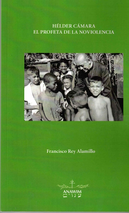 HÉLDER CÁMARA. EL PROFETA DE LA NOVIOLENCIA
