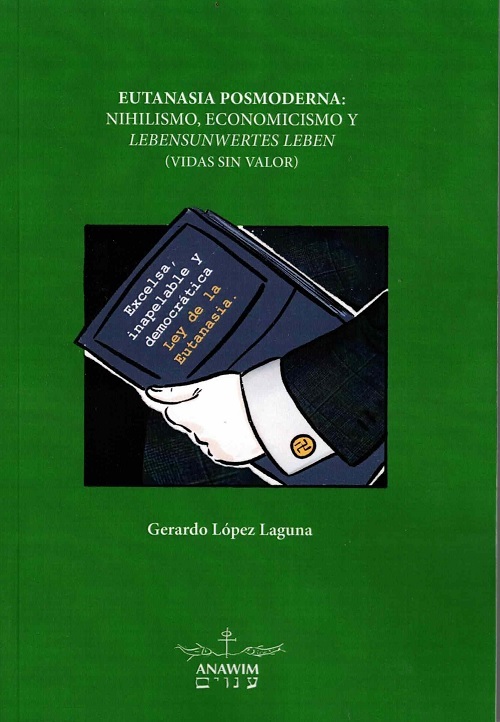 EUTANASIA POSMODERNA: NIHILISMO, ECONOMICISMO Y LEBENSUNWERTES LEBEN (VIDAS SIN