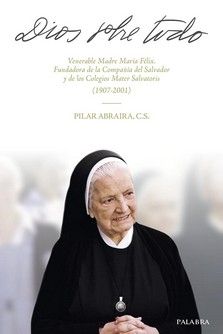 DIOS SOBRE TODO. MADRE MARIA FELIX