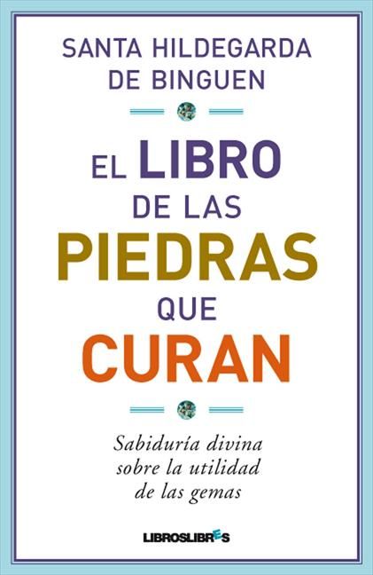 LIBRO DE LAS PIEDRAS QUE CURAN. SANTA HILDEGARDA