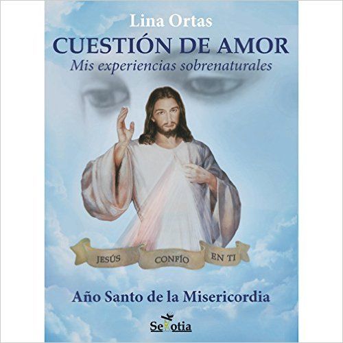 CUESTION DE AMOR. MIS EXPERIENCIAS SOBRENATURALES