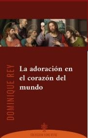 ADORACION EN EL CORAZON DEL MUNDO, LA