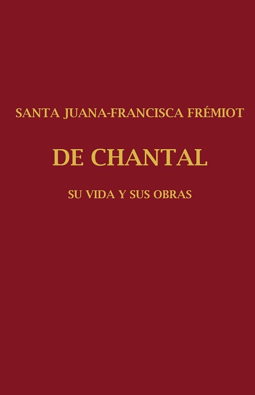 SANTA JUANA FRANCISCA FRÉMIOT DE CHANTAL. TOMO III