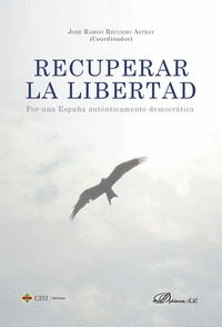 RECUPERAR LA LIBERTAD. POR UNA ESPAÑA AUTENTICAMENTE DEMOCRATICA