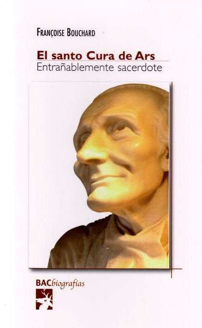 SANTO CURA DE ARS, EL. ENTRAÑABLE SACERDOTE