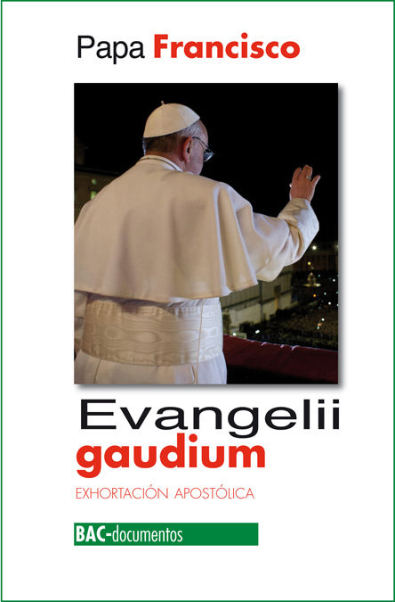 EVANGELII GAUDIUM. LA ALEGRIA DEL EVANGELIO (BAC)
