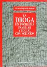 DROGA, LA. UN PROBLEMA FAMILIAR Y SOCIAL CON SOLUCION.