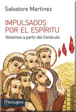 IMPULSADOS POR EL ESPIRITU. VOLVAMOS A PARTIR DEL CENACULO