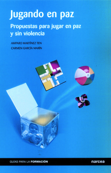JUGANDO EN PAZ. PROPUESTAS PARA JUGAR EN PAZ Y SIN VIOLENCIA