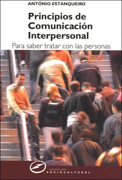 PRINCIPIOS DE COMUNICACION INTERPERSONAL. PARA SABER TRATAR