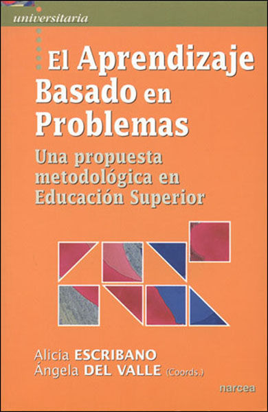 APRENDIZAJE BASADO EN PROBLEMAS, EL. UNA PROPUESTA METODOLOG