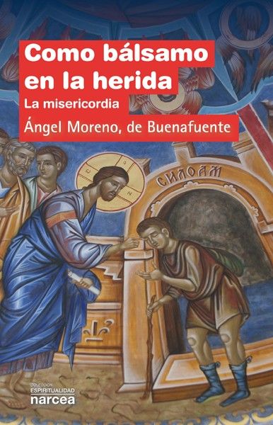 COMO BALSAMO EN LA HERIDA. LA MISERICORDIA