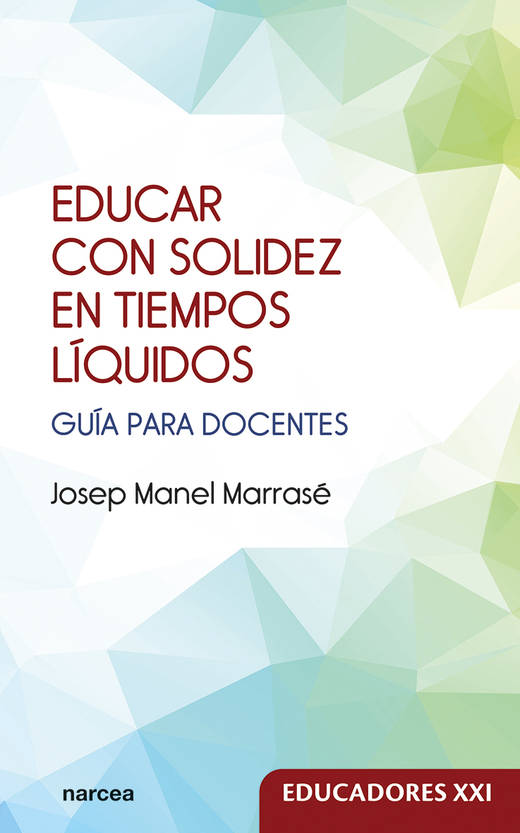 EDUCAR CON SOLIDEZ EN TIEMPOS LIQUIDOS