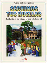 SEGUIMOS TUS HUELLAS. 3. GUIA DEL CATEQUISTA