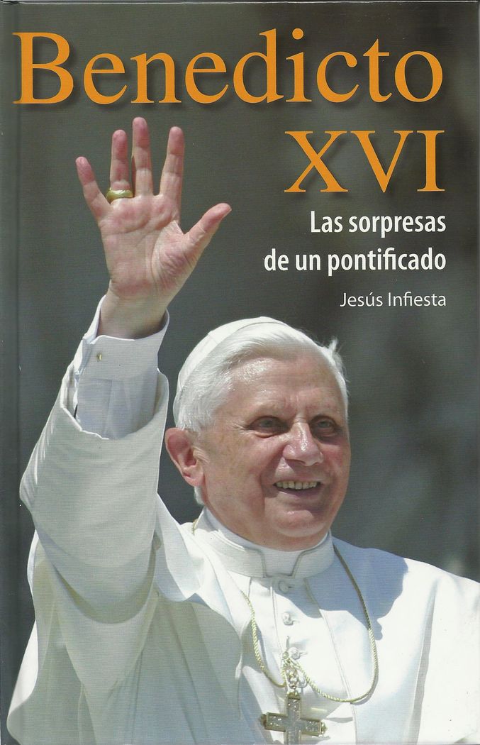 BENEDICTO XVI. LAS SOPRESAS DE UN PONTIFICADO