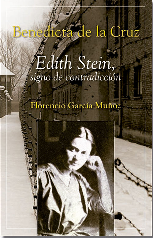 BENEDICTA DE LA CRUZ. EDITH STEIN SIGNO DE CONTRADICCION