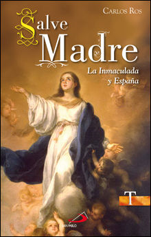SALVE MADRE. LA INMACULADA Y ESPAÑA