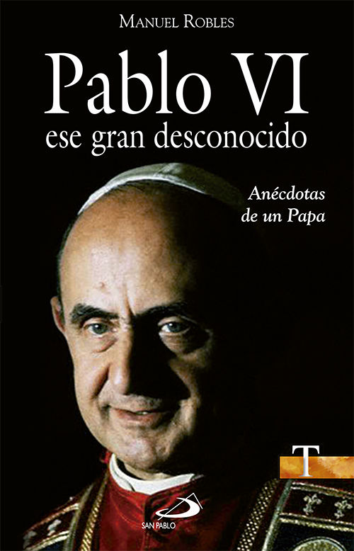 PABLO VI ESE GRAN DESCONOCIDO