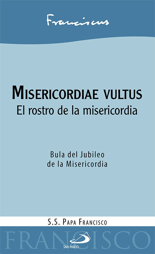 MISERICORDIAE VULTUS. BULA