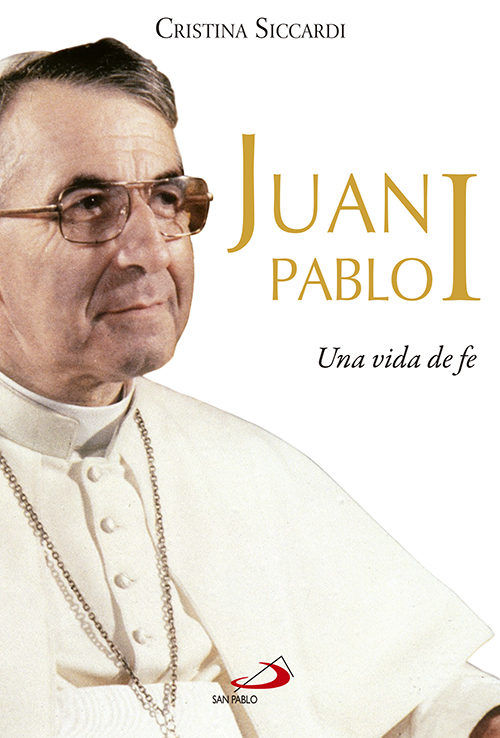 JUAN PABLO I UNA VIDA PARA LA FE