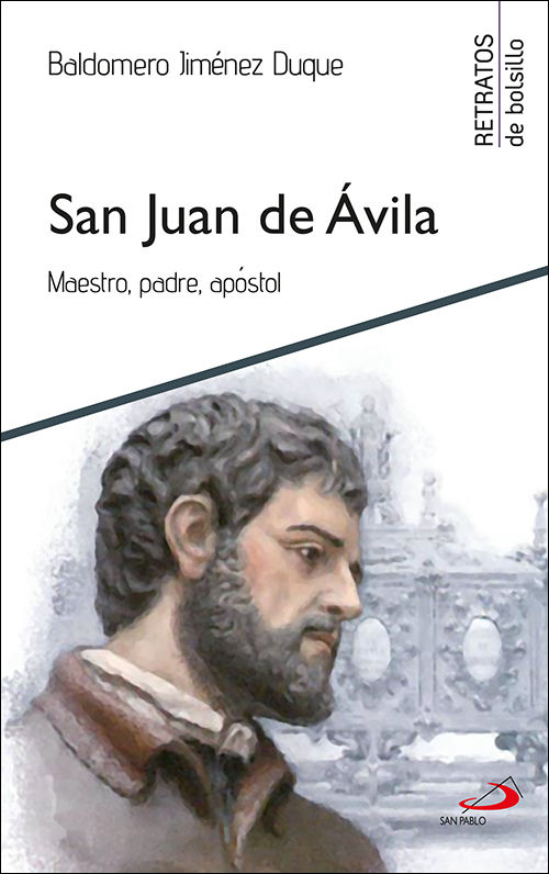 SAN JUAN DE AVILA. MAESTRO PADRE APOSTOL