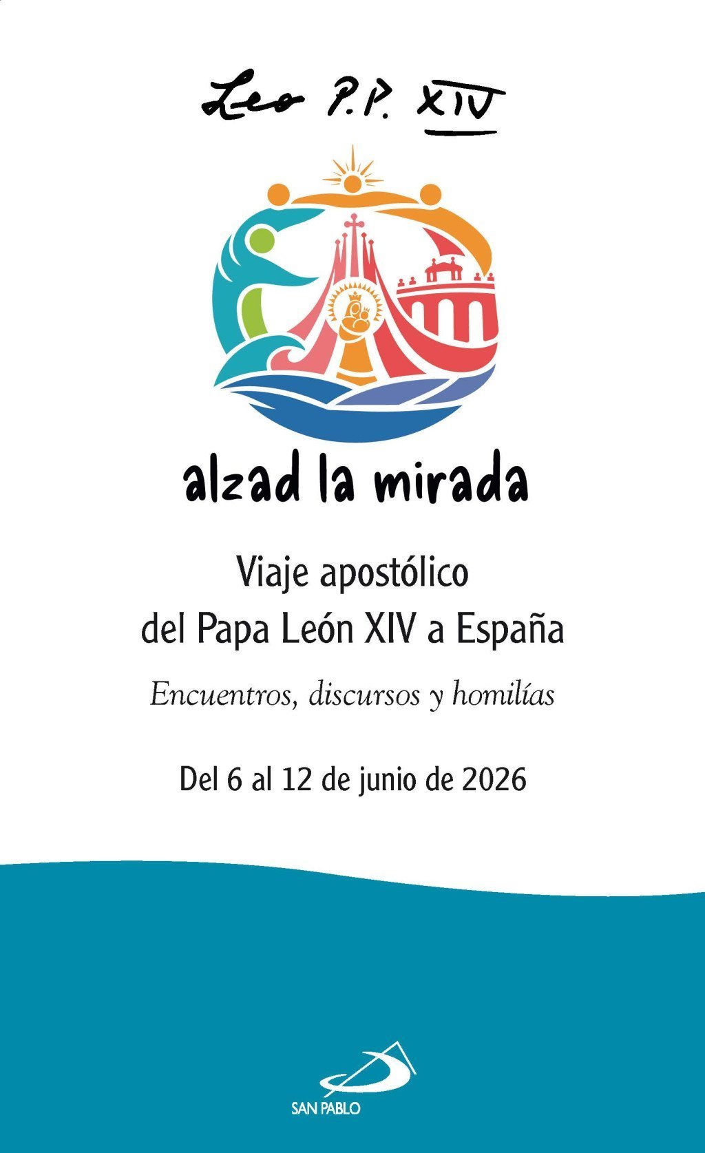 Alzad la mirada.Viaje apostólico del Papa León XIV a España.