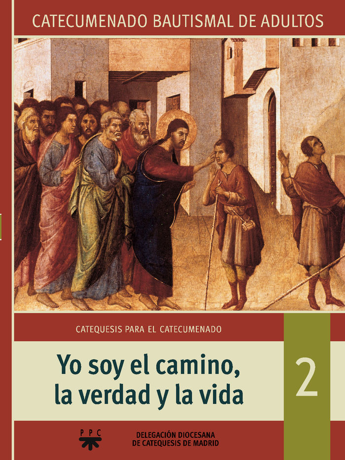 YO SOY EL CAMINO, LA VERDAD Y LA VIDA. 2 CATEQUESIS PARA EL