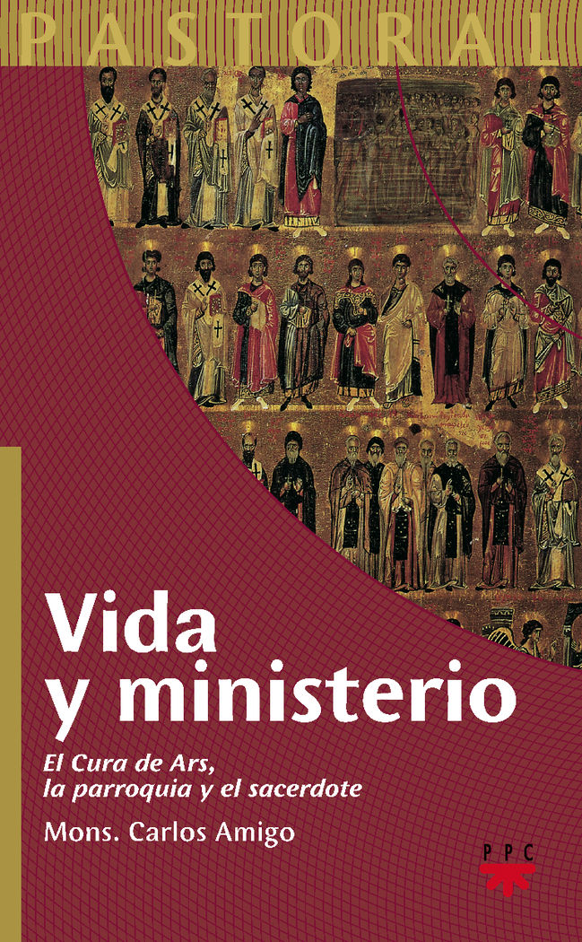VIDA Y MINISTERIO. EL CURA DE ARS, LA PARROQUIA Y EL SACERDO