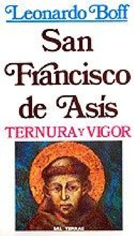 SAN FRANCISCO DE ASIS. TERNURA Y VIGOR