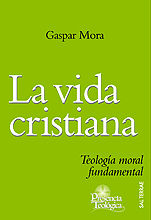 VIDA CRISTIANA, LA. TEOLOGIA MORAL FUNDAMENTAL