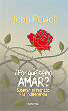 POR QUE TEMO AMAR ? SUPERAR EL RECHAZO Y LA INDIFERENCIA