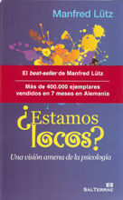 ESTAMOS LOCOS ? UNA VISION AMENA DE LA PSICOLOGIA