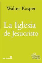 IGLESIA DE JESUCRISTO. OBRA COMPLETA DE WALTER KASPER