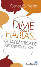 DIME COMO HABLAS GUIA PRACTICA DE PSICOLINGUISTICA.