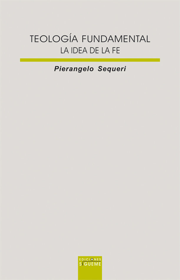 TEOLOGIA FUNDAMENTAL. LA IDEA DE LA FE
