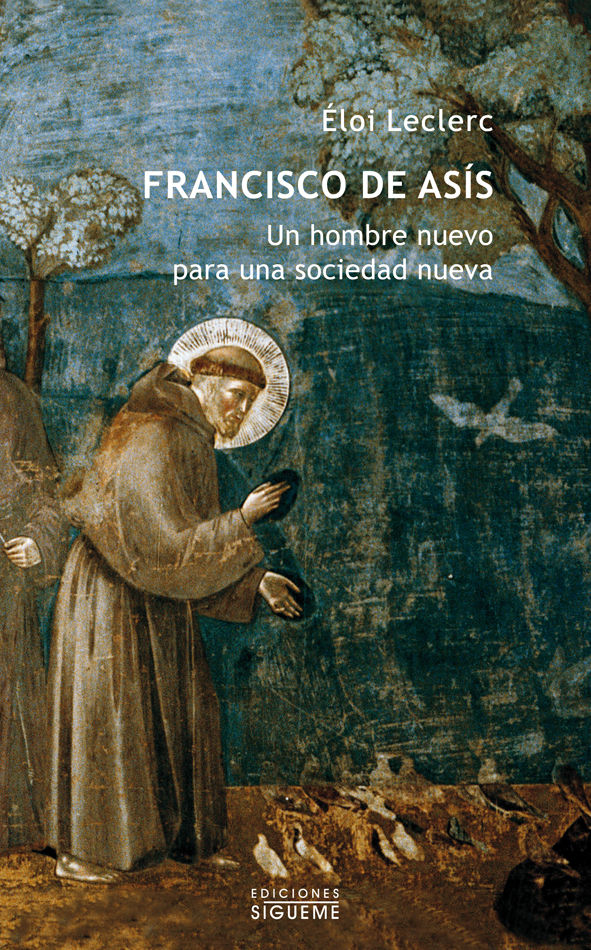FRANCISCO DE ASIS. UN HOMBRE NUEVO PARA UNA SOCIEDAD NUEVA
