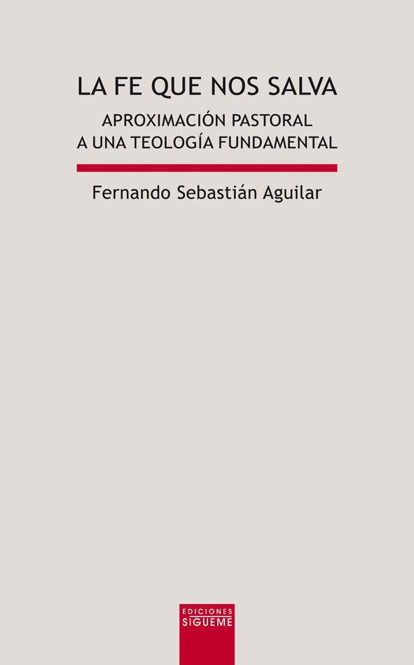 FE QUE NOS SALVA, LA. APROXIMACION PASTORAL A UNA TELOGIA