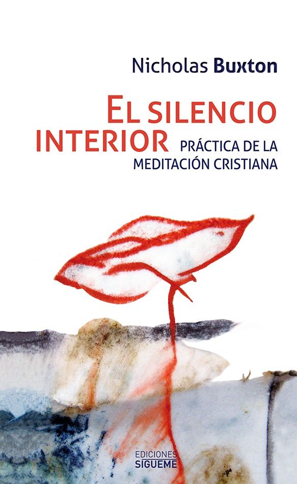 SILENCIO INTERIOR, EL. PRACTICA DE LA MEDITACION CRISTIANA