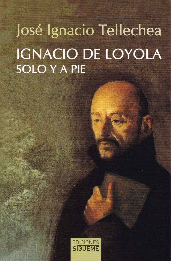 IGNACIO DE LOYOLA SOLO Y A PIE (AGOTADO)