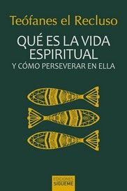 QUE ES LA VIDA ESPIRITUAL Y COMO PERSEVERAR EN ELLA