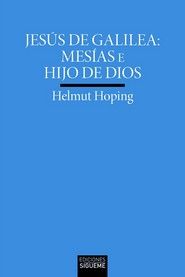 JESUS DE GALILEA: MESIAS E HIJOS DE DIOS