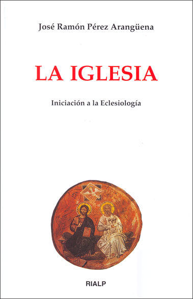 IGLESIA, LA. INICIACION A LA ECLESIOLOGIA