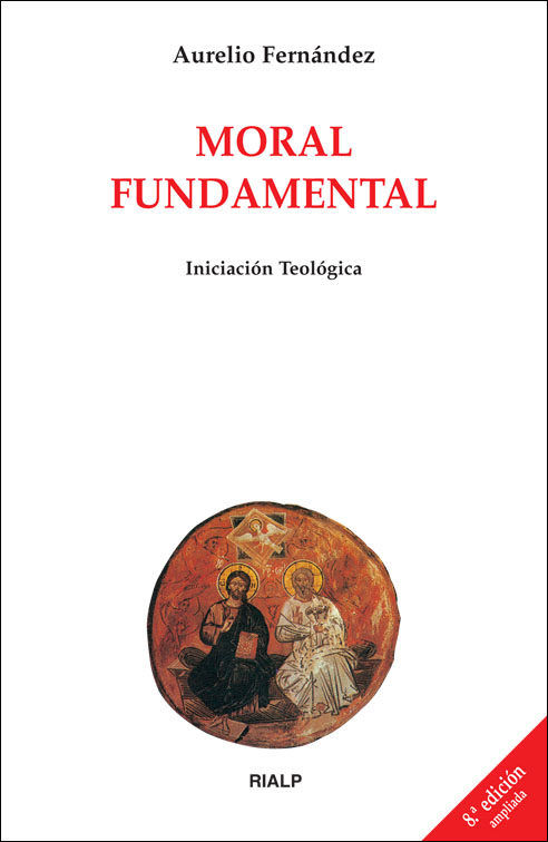 MORAL FUNDAMENTAL. INICIACION TEOLOGICA