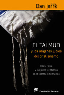 TALMUD Y LOS ORIGENES JUDIOS DEL CRISTIANISMO