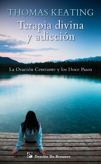 TERAPIA DIVINA Y ADICCION. LA ORACION CENTRANTE Y LOS DOCE P