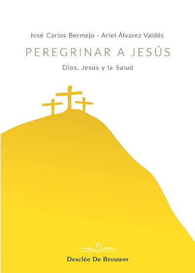 PEREGRINAR A JESUS. DIOS, JESUS Y LA SALUD