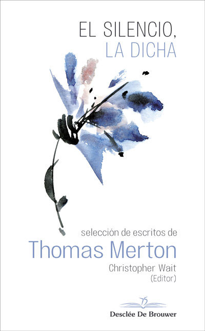 SILENCIO LA DICHA, EL. SELECCION THOMAS MERTON