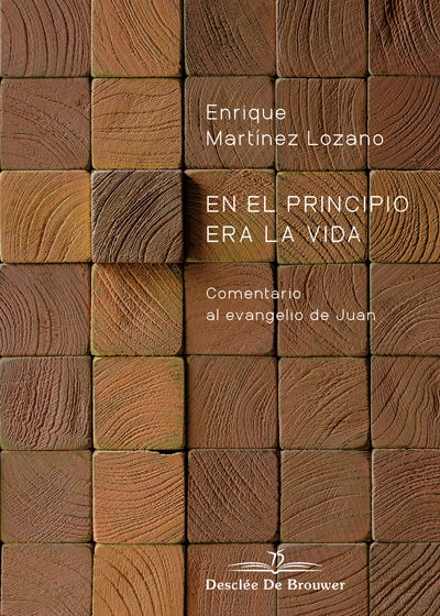 EN EL PRINCIPIO ERA LA VIDA. COMENTARIO AL EVANGELIO DE JUA